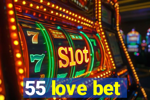 55 love bet